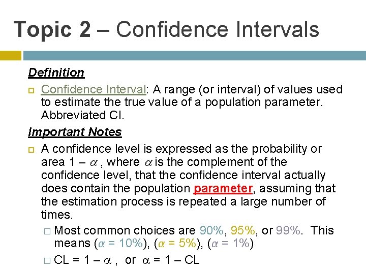 Topic 2 – Confidence Intervals Definition Confidence Interval: A range (or interval) of values