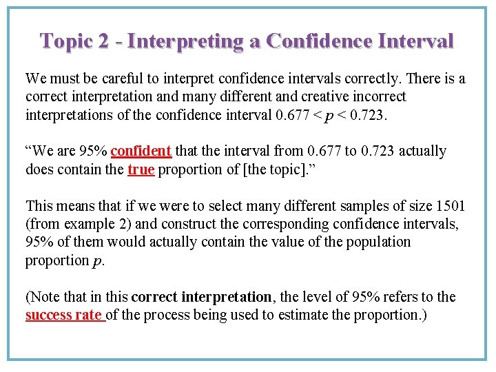 Topic 2 - Interpreting a Confidence Interval We must be careful to interpret confidence