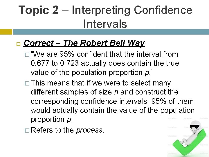 Topic 2 – Interpreting Confidence Intervals Correct – The Robert Bell Way � “We