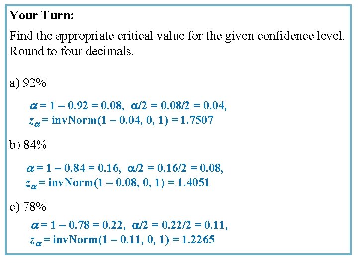 Your Turn: Find the appropriate critical value for the given confidence level. Round to