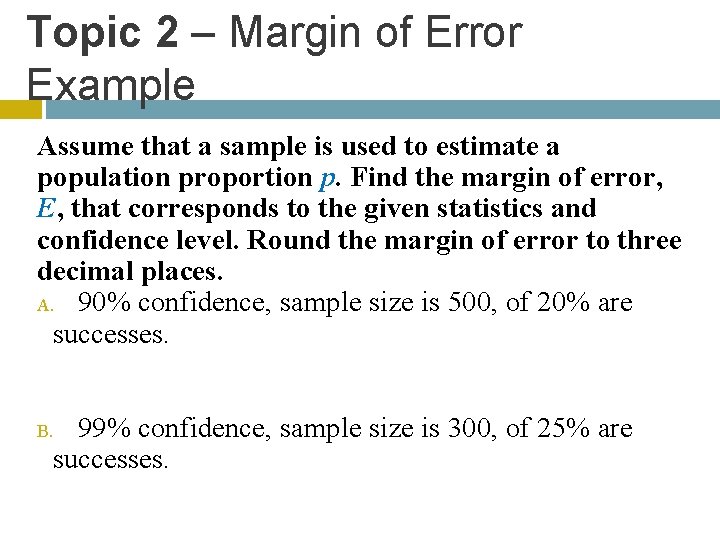 Topic 2 – Margin of Error Example Assume that a sample is used to