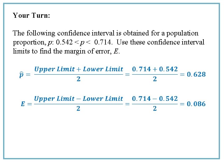 Your Turn: The following confidence interval is obtained for a population proportion, p: 0.