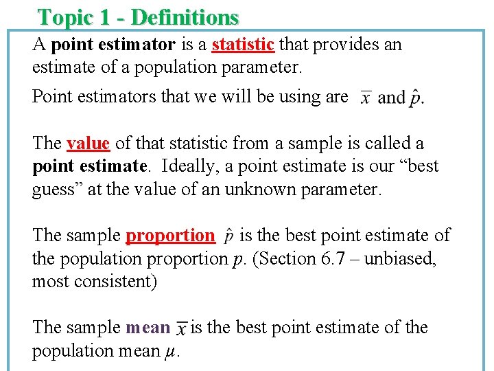 Topic 1 - Definitions A point estimator is a statistic that provides an estimate