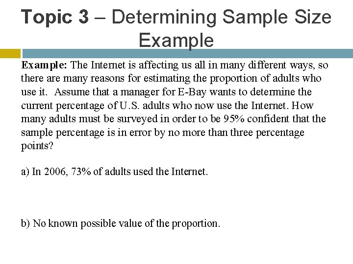 Topic 3 – Determining Sample Size Example: The Internet is affecting us all in