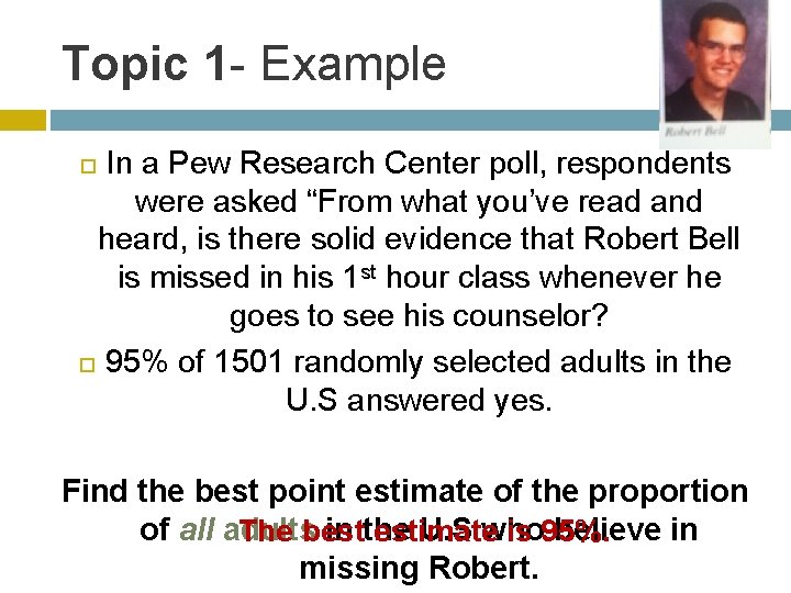 Topic 1 - Example In a Pew Research Center poll, respondents were asked “From