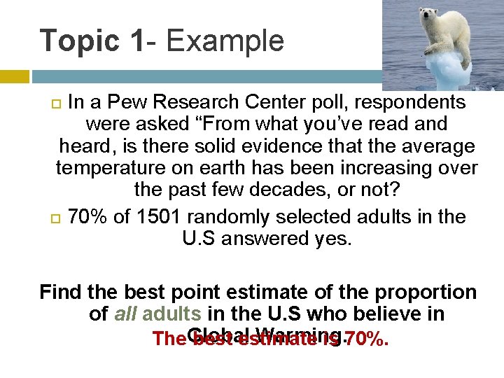Topic 1 - Example In a Pew Research Center poll, respondents were asked “From