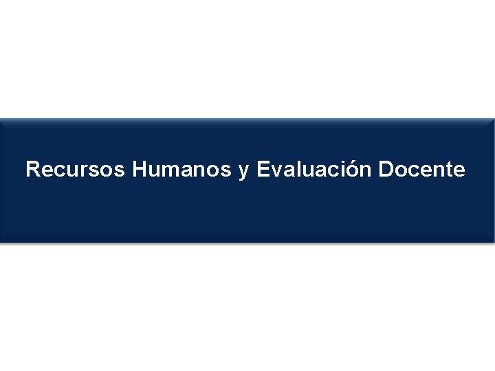 Recursos Humanos y Evaluación Docente 