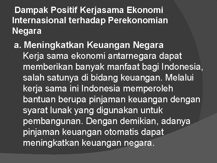 Dampak Positif Kerjasama Ekonomi Internasional terhadap Perekonomian Negara a. Meningkatkan Keuangan Negara Kerja sama