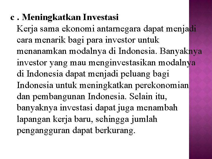 c. Meningkatkan Investasi Kerja sama ekonomi antarnegara dapat menjadi cara menarik bagi para investor