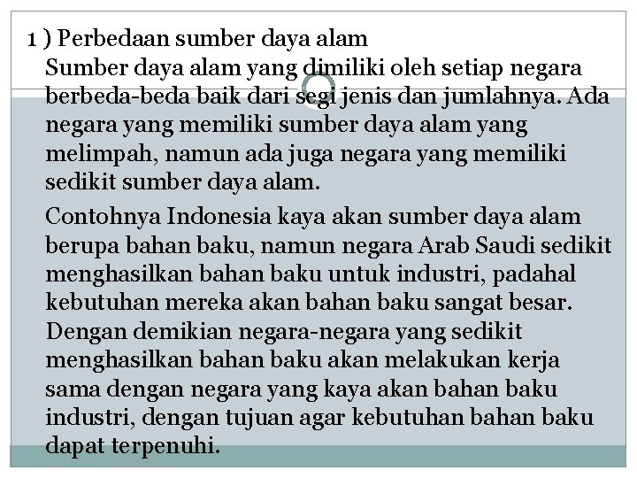 1 ) Perbedaan sumber daya alam Sumber daya alam yang dimiliki oleh setiap negara