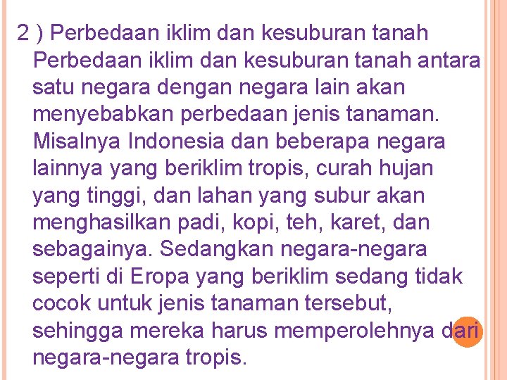 2 ) Perbedaan iklim dan kesuburan tanah antara satu negara dengan negara lain akan