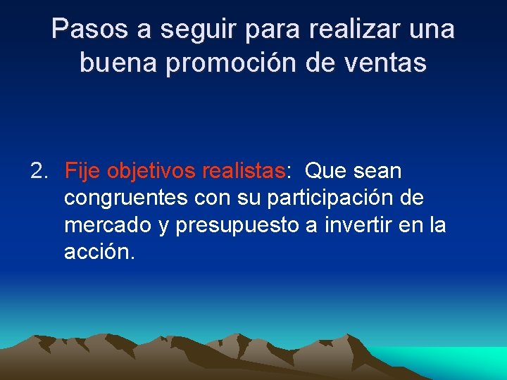 Pasos a seguir para realizar una buena promoción de ventas 2. Fije objetivos realistas: