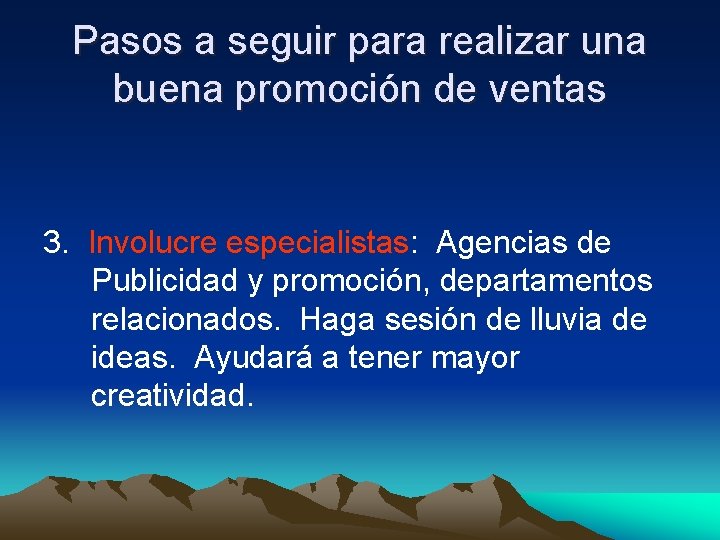 Pasos a seguir para realizar una buena promoción de ventas 3. Involucre especialistas: Agencias