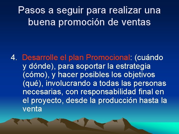 Pasos a seguir para realizar una buena promoción de ventas 4. Desarrolle el plan