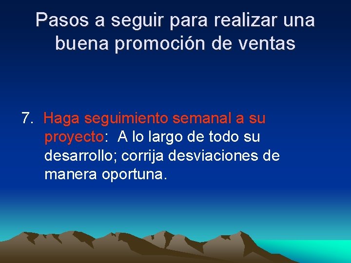 Pasos a seguir para realizar una buena promoción de ventas 7. Haga seguimiento semanal