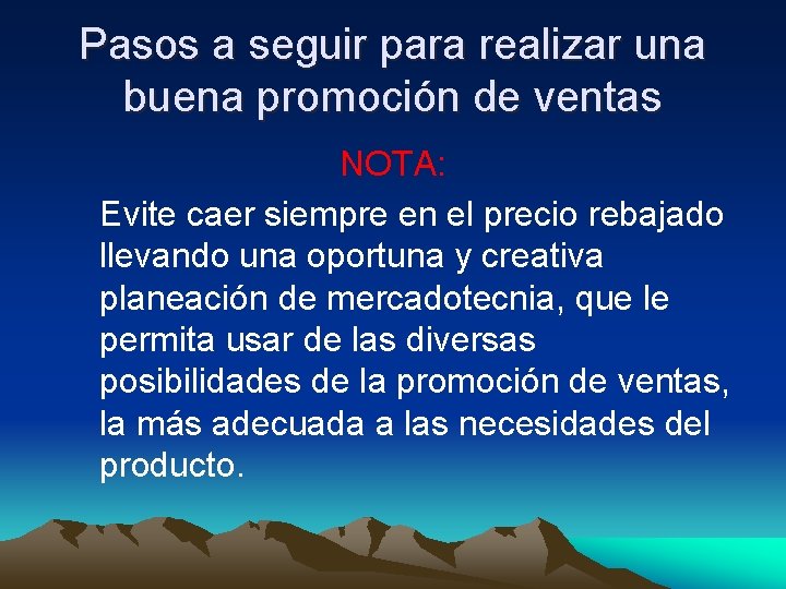 Pasos a seguir para realizar una buena promoción de ventas NOTA: Evite caer siempre