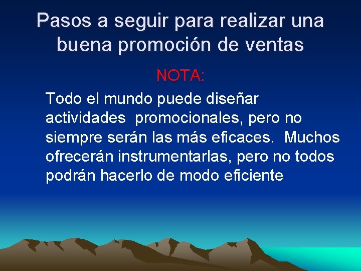 Pasos a seguir para realizar una buena promoción de ventas NOTA: Todo el mundo