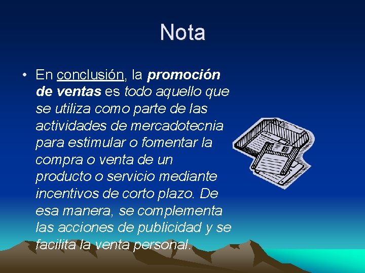 Nota • En conclusión, la promoción de ventas es todo aquello que se utiliza