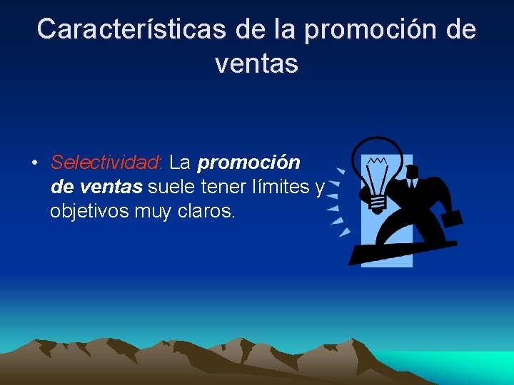 Características de la promoción de ventas • Selectividad: La promoción de ventas suele tener