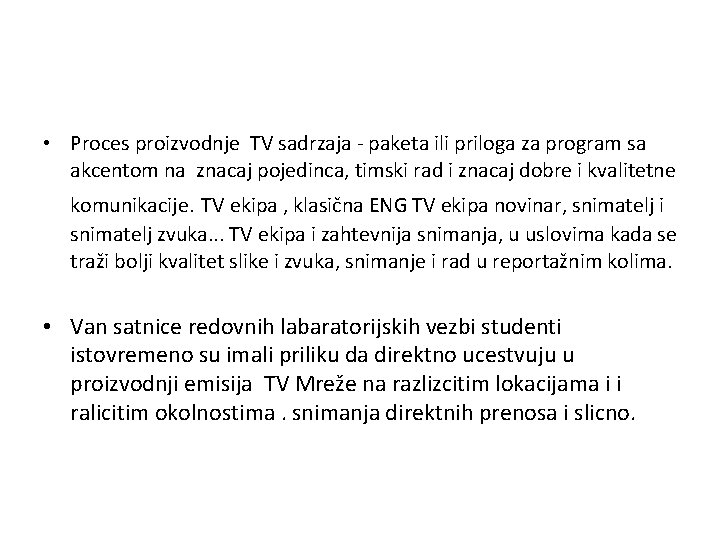  • Proces proizvodnje TV sadrzaja - paketa ili priloga za program sa akcentom