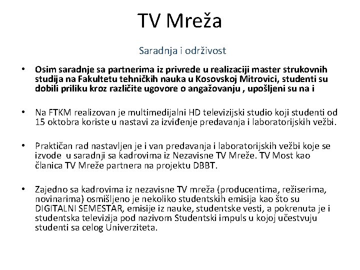 TV Mreža Saradnja i održivost • Osim saradnje sa partnerima iz privrede u realizaciji