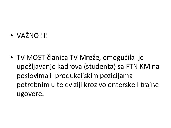  • VAŽNO !!! • TV MOST članica TV Mreže, omogućila je upošljavanje kadrova