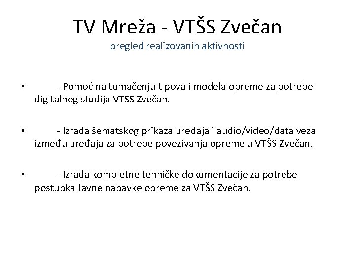 TV Mreža - VTŠS Zvečan pregled realizovanih aktivnosti • - Pomoć na tumačenju tipova