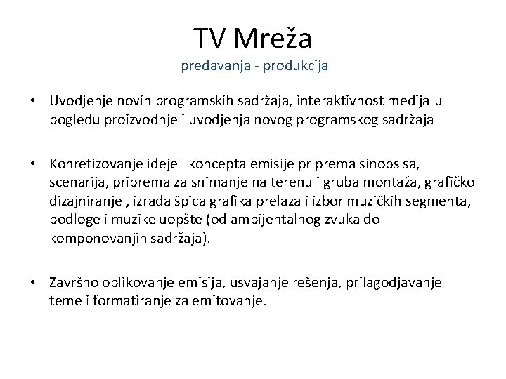 TV Mreža predavanja - produkcija • Uvodjenje novih programskih sadržaja, interaktivnost medija u pogledu