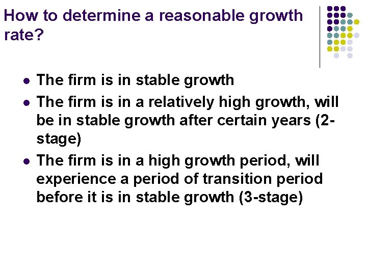 How to determine a reasonable growth rate? l l l The firm is in