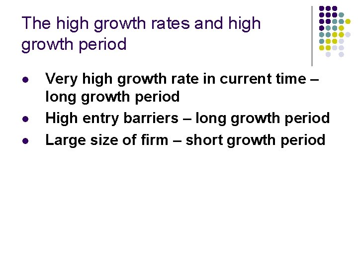 The high growth rates and high growth period l l l Very high growth