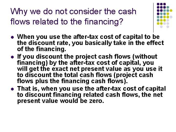 Why we do not consider the cash flows related to the financing? l l