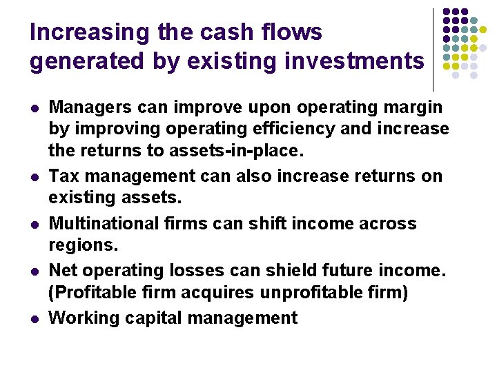 Increasing the cash flows generated by existing investments l l l Managers can improve