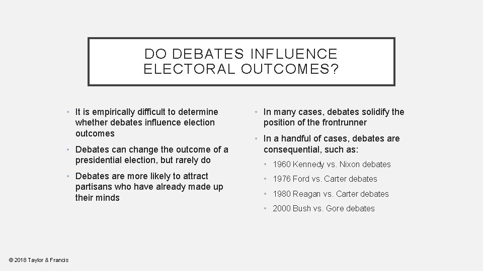 DO DEBATES INFLUENCE ELECTORAL OUTCOMES? • It is empirically difficult to determine whether debates