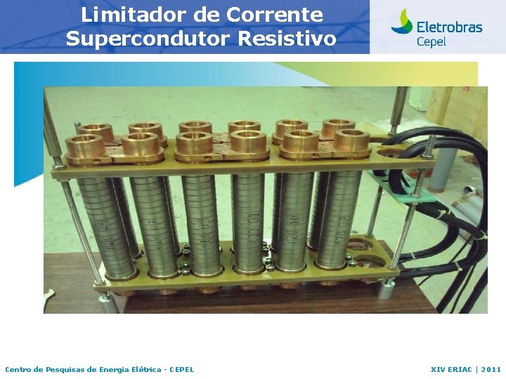 Limitador de Corrente Supercondutor Resistivo Centro de Pesquisas de Energia Elétrica - CEPEL XIV