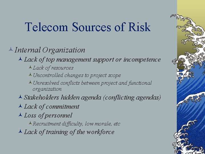 Telecom Sources of Risk © Internal Organization ©Lack of top management support or incompetence
