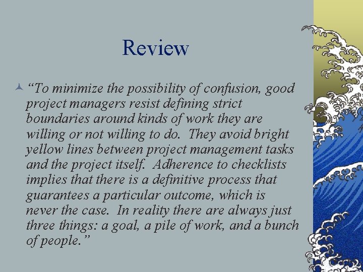 Review © “To minimize the possibility of confusion, good project managers resist defining strict