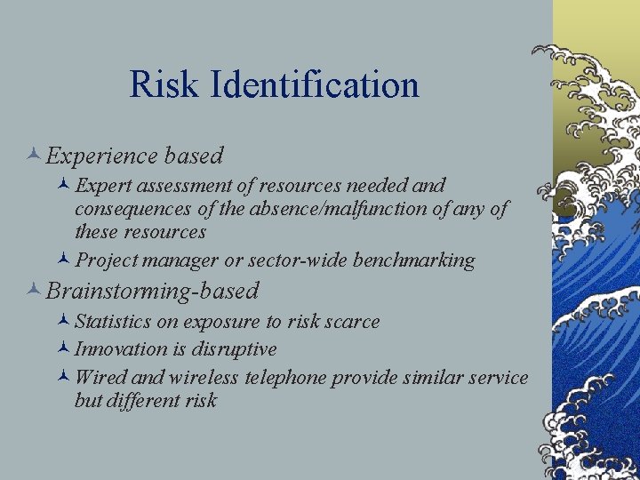 Risk Identification © Experience based ©Expert assessment of resources needed and consequences of the