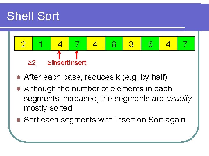 Shell Sort 2 1 ≥ 2 4 7 4 8 3 6 4 7