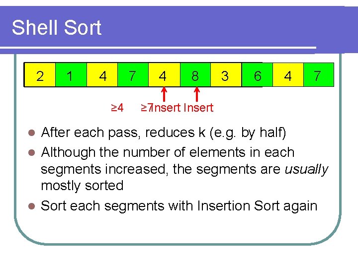 Shell Sort 2 1 4 7 ≥ 4 4 8 3 6 4 7