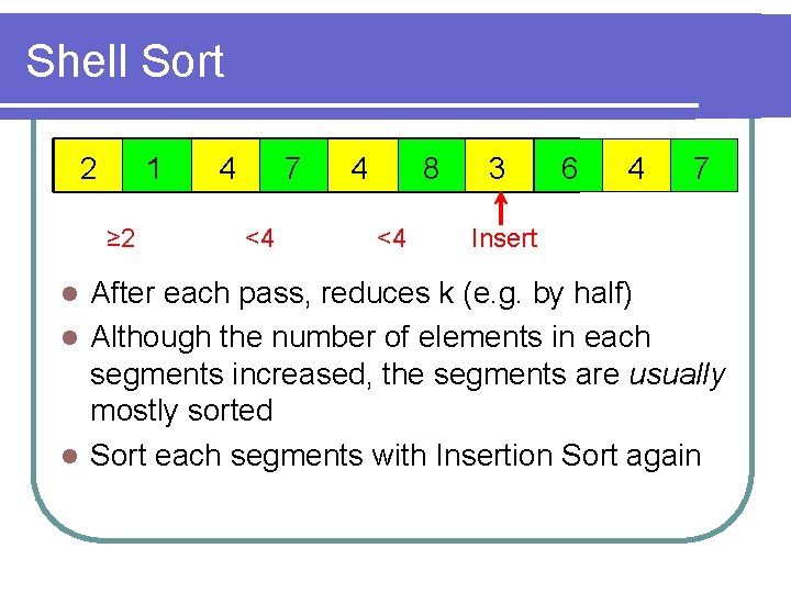 Shell Sort 2 1 ≥ 2 4 7 <4 4 8 <4 3 6