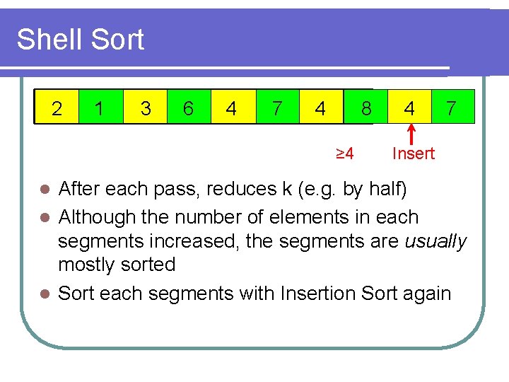 Shell Sort 2 1 3 6 4 7 4 8 ≥ 4 4 7