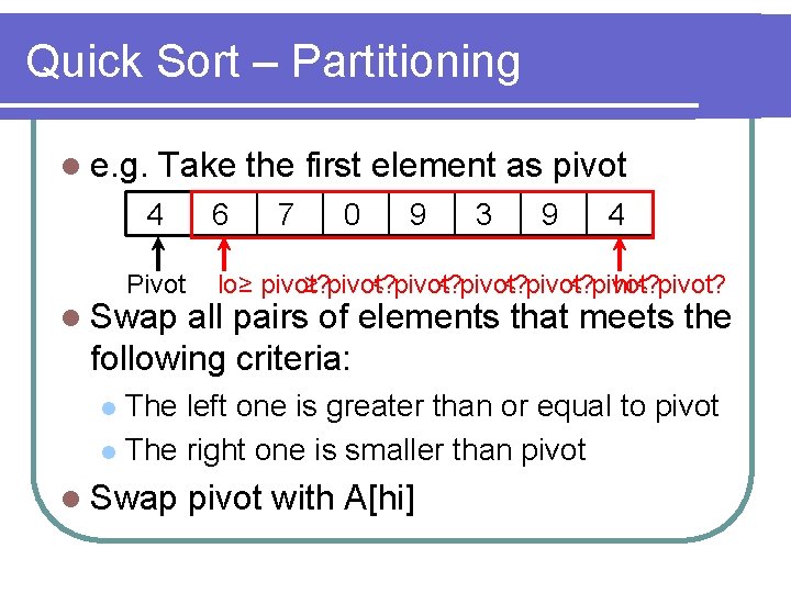 Quick Sort – Partitioning l e. g. Take the first element as pivot 4