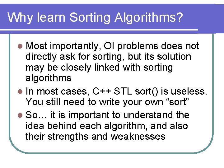 Why learn Sorting Algorithms? l Most importantly, OI problems does not directly ask for