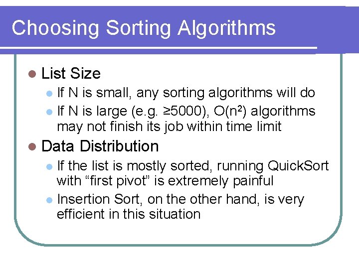 Choosing Sorting Algorithms l List Size If N is small, any sorting algorithms will