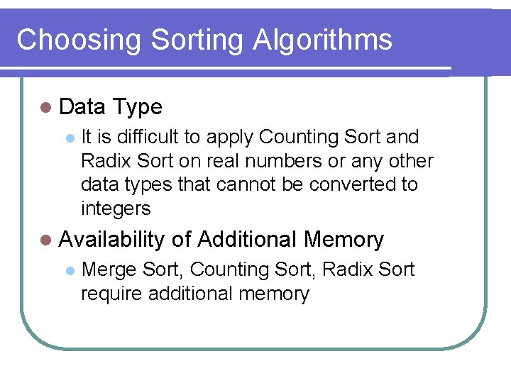 Choosing Sorting Algorithms l Data l Type It is difficult to apply Counting Sort