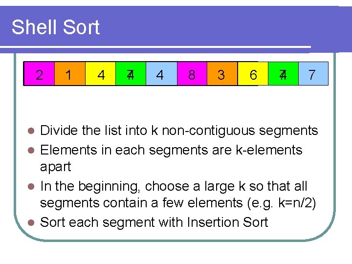 Shell Sort 2 1 4 7 4 4 8 3 6 4 7 7