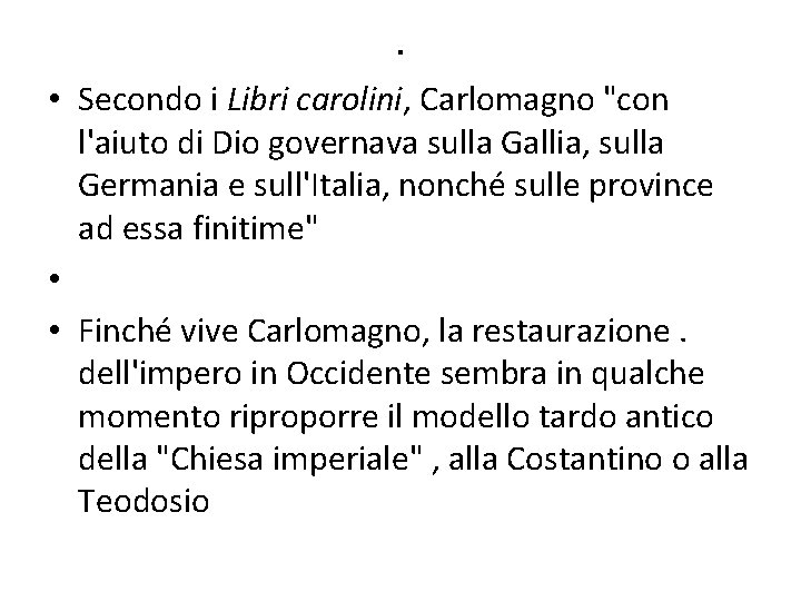 . • Secondo i Libri carolini, Carlomagno "con l'aiuto di Dio governava sulla Gallia,