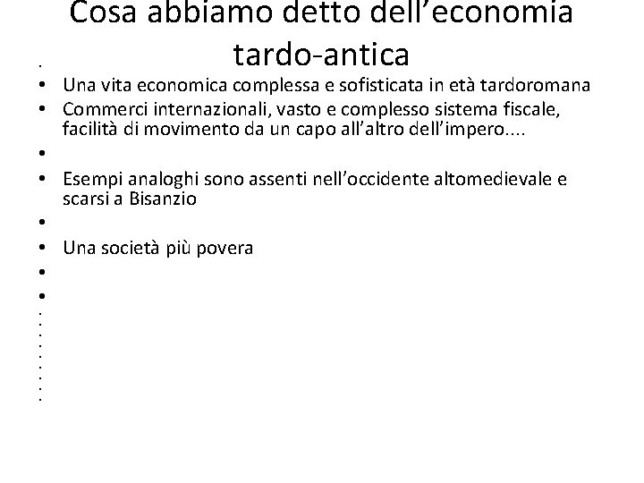  • Cosa abbiamo detto dell’economia tardo antica • Una vita economica complessa e