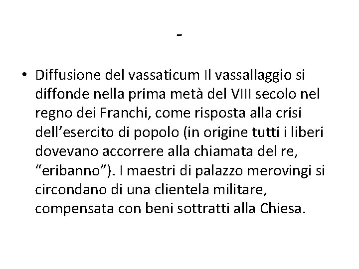  • Diffusione del vassaticum Il vassallaggio si diffonde nella prima metà del VIII