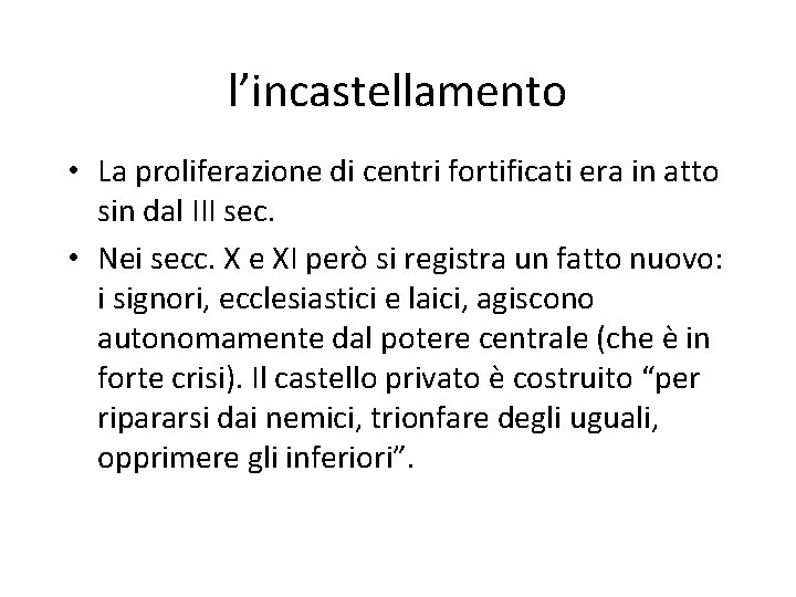 l’incastellamento • La proliferazione di centri fortificati era in atto sin dal III sec.